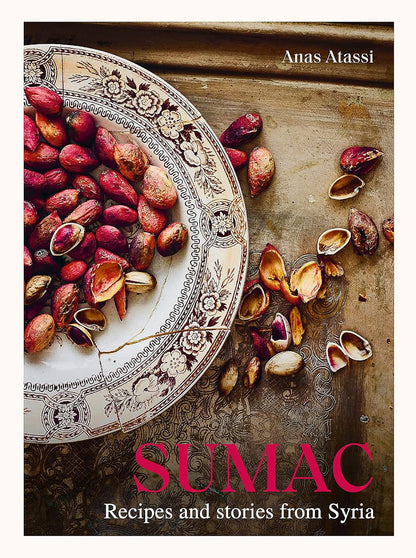 Sumac: Recipes and Stories from Syria: Recipes and Stories from Syria