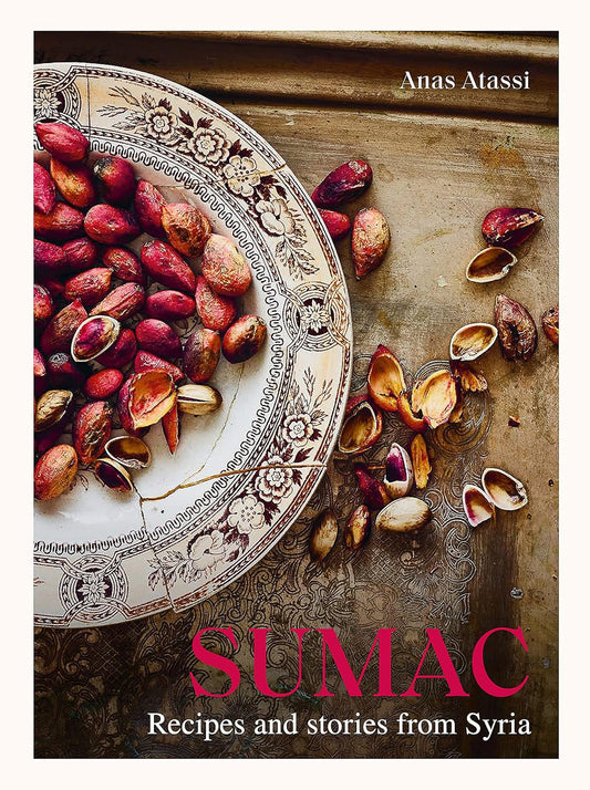Sumac: Recipes and Stories from Syria: Recipes and Stories from Syria