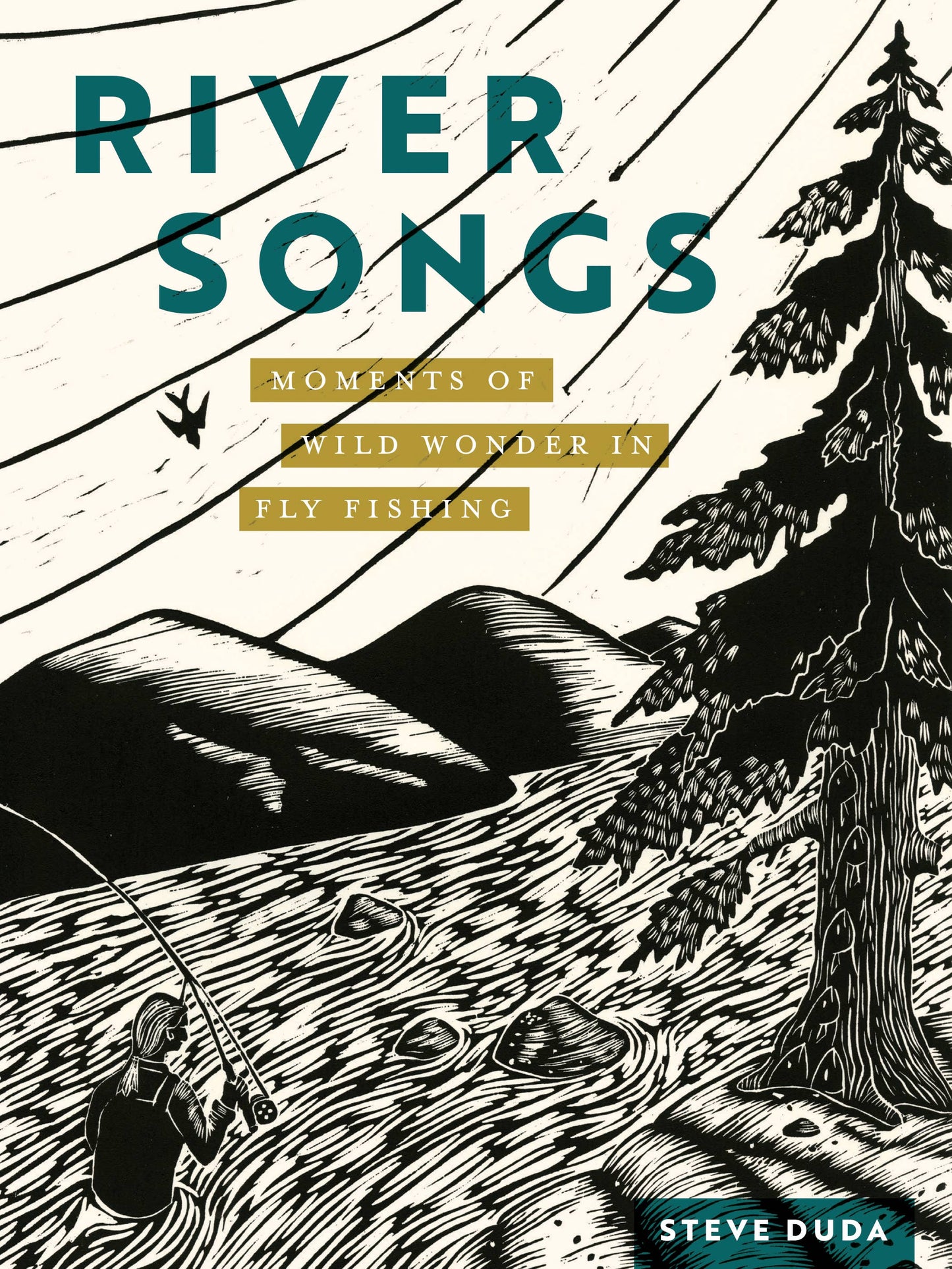 River Songs: Moments of Wild Wonder in Fly Fishing: Moments of Wild Wonder in Fly Fishing