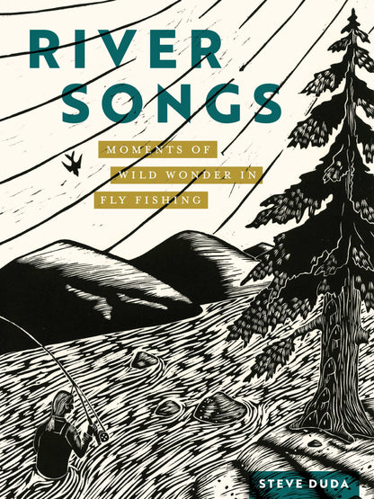 River Songs: Moments of Wild Wonder in Fly Fishing: Moments of Wild Wonder in Fly Fishing
