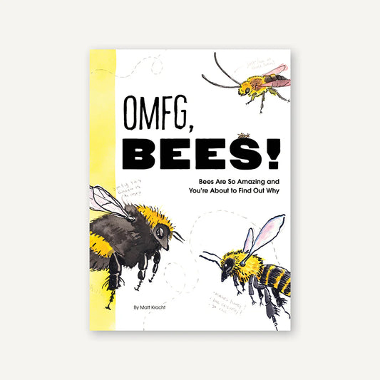 Omfg, Bees!: Bees Are So Amazing and You're about to Find Out Why
