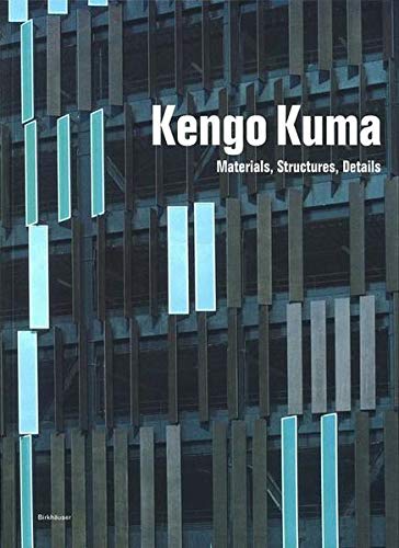 Kengo Kuma: Materials, Structures, Details by Kengo Kuma