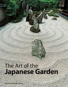 The Art of the Japanese Garden: History / Culture / Design by David Young & Michiko Young