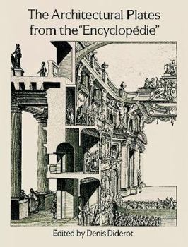 The Architectural Plates from the "Encyclopedie" by Denis Diderot