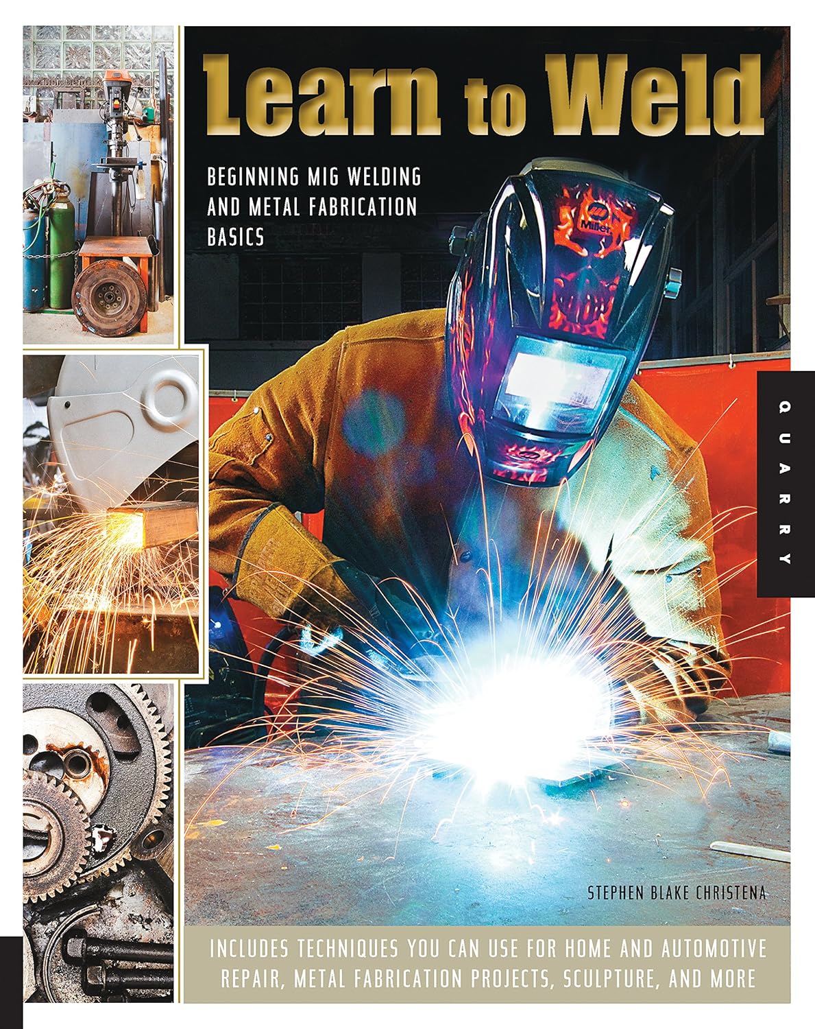 Learn to Weld: Beginning MIG Welding and Metal Fabrication Basics by Stephen Christena
