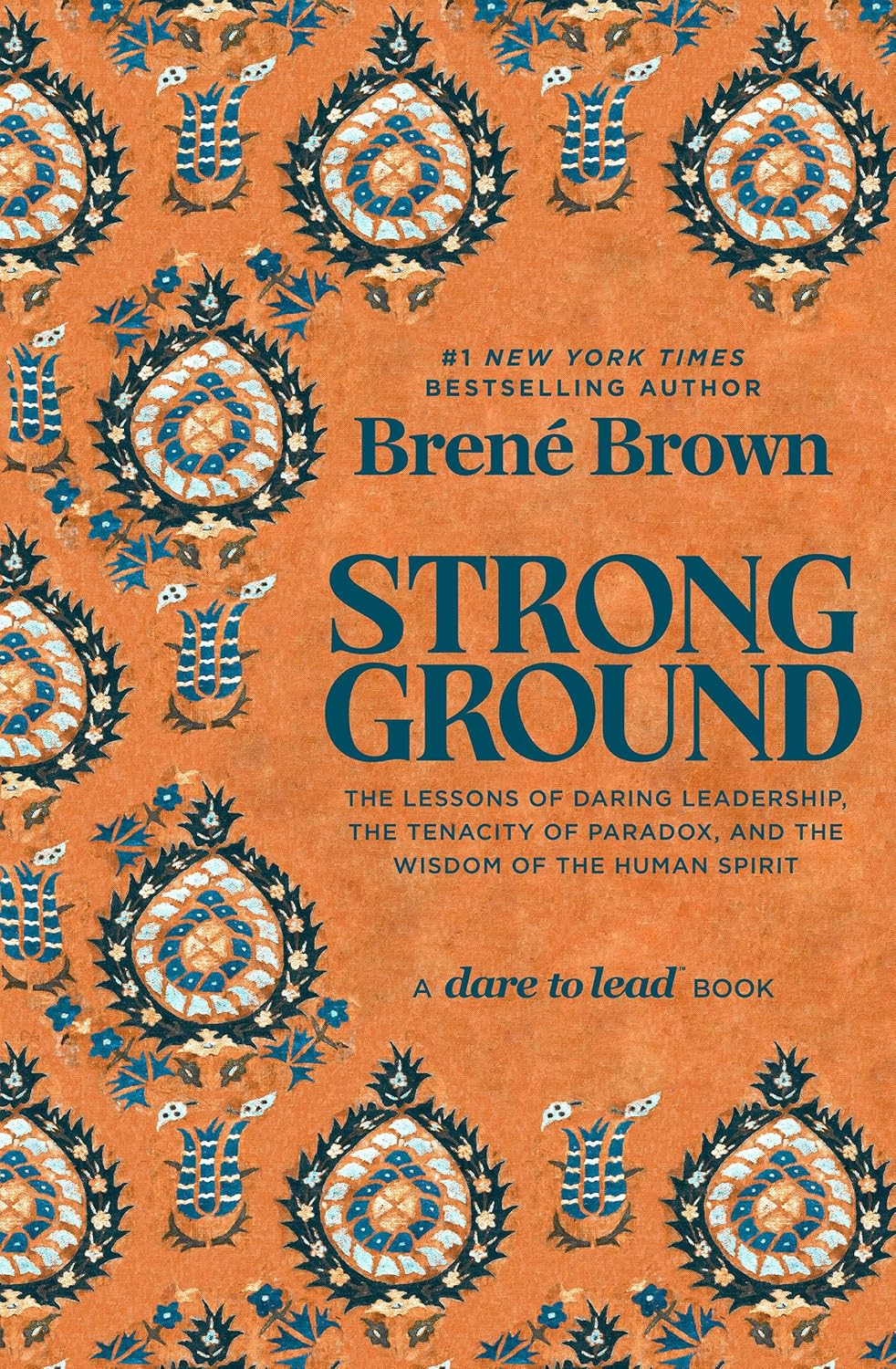 Strong Ground: The Lessons of Daring Leadership, the Tenacity of Paradox, and the Wisdom of the Human Spirit: The Lessons of Daring Leadership, the Tenacity of Paradox, and the Wisdom of the Human Spirit