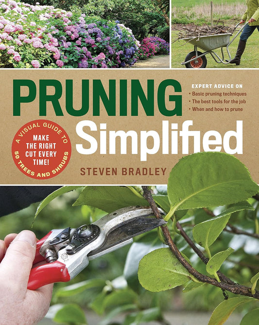 Pruning Simplified: A Step-By-Step Guide to 50 Popular Trees and Shrubs: A Step-By-Step Guide to 50 Popular Trees and Shrubs