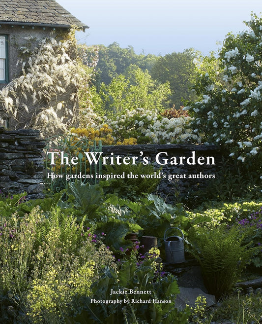 The Writer's Garden: How Gardens Inspired the World's Great Authors by Jackie Bennett, Photography by Richard Hanson