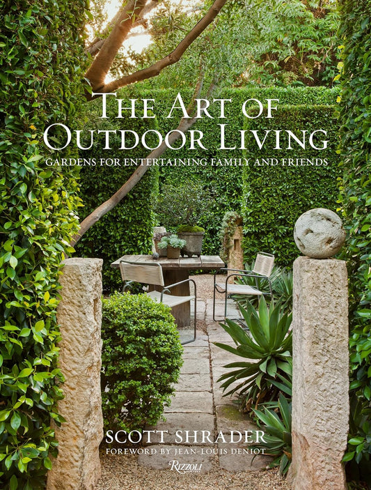 The Art of Outdoor Living: Gardens for Entertaining Family and Friends: Gardens for Entertaining Family and Friends