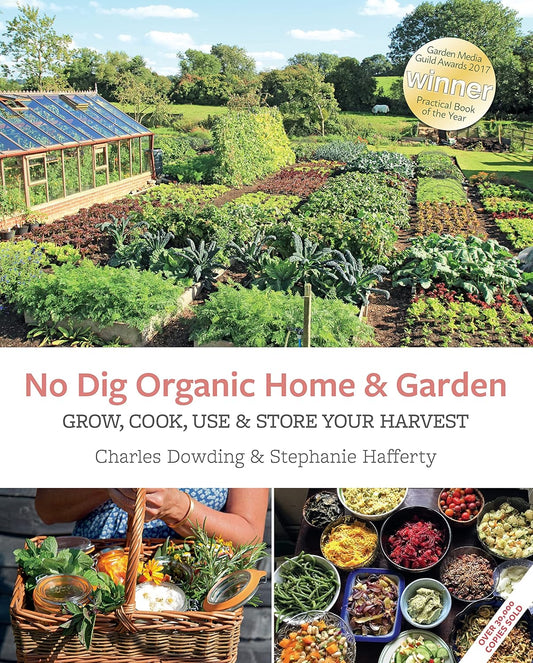 No Dig Organic Home & Garden: Grow, Cook, Use, and Store Your Harvest: Grow, Cook, Use, and Store Your Harvest
