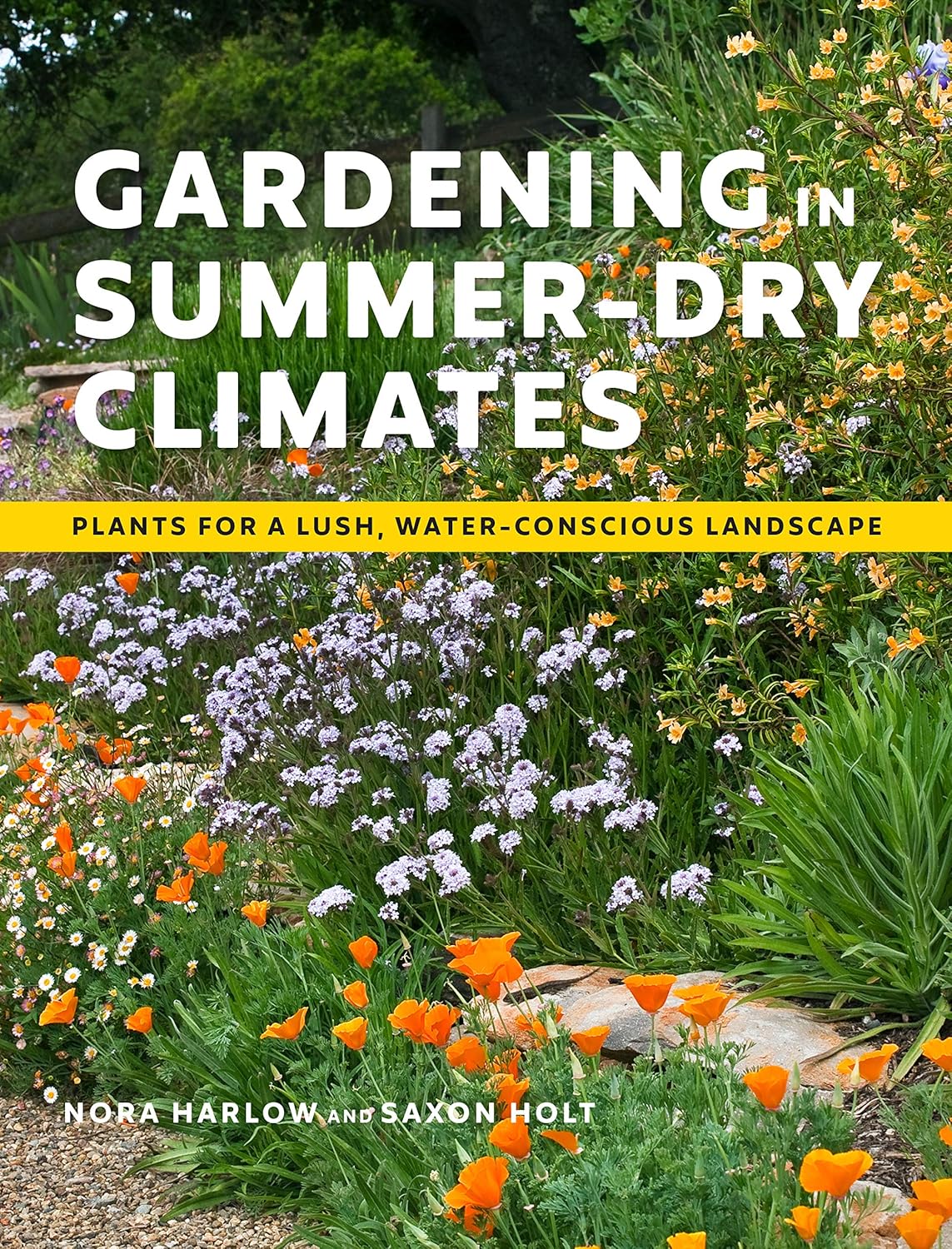Gardening in Summer-Dry Climates: Plants for a Lush, Water-Conscious Landscape: Plants for a Lush, Water-Conscious Landscape