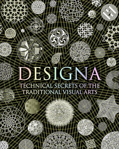 Designa: Technical Secrets of the Traditional Visual Arts: Technical Secrets of the Traditional Visual Arts