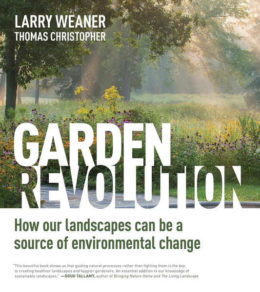 Garden Revolution: How Our Landscapes Can Be a Source of Environmental Change: How Our Landscapes Can Be a Source of Environmental Change