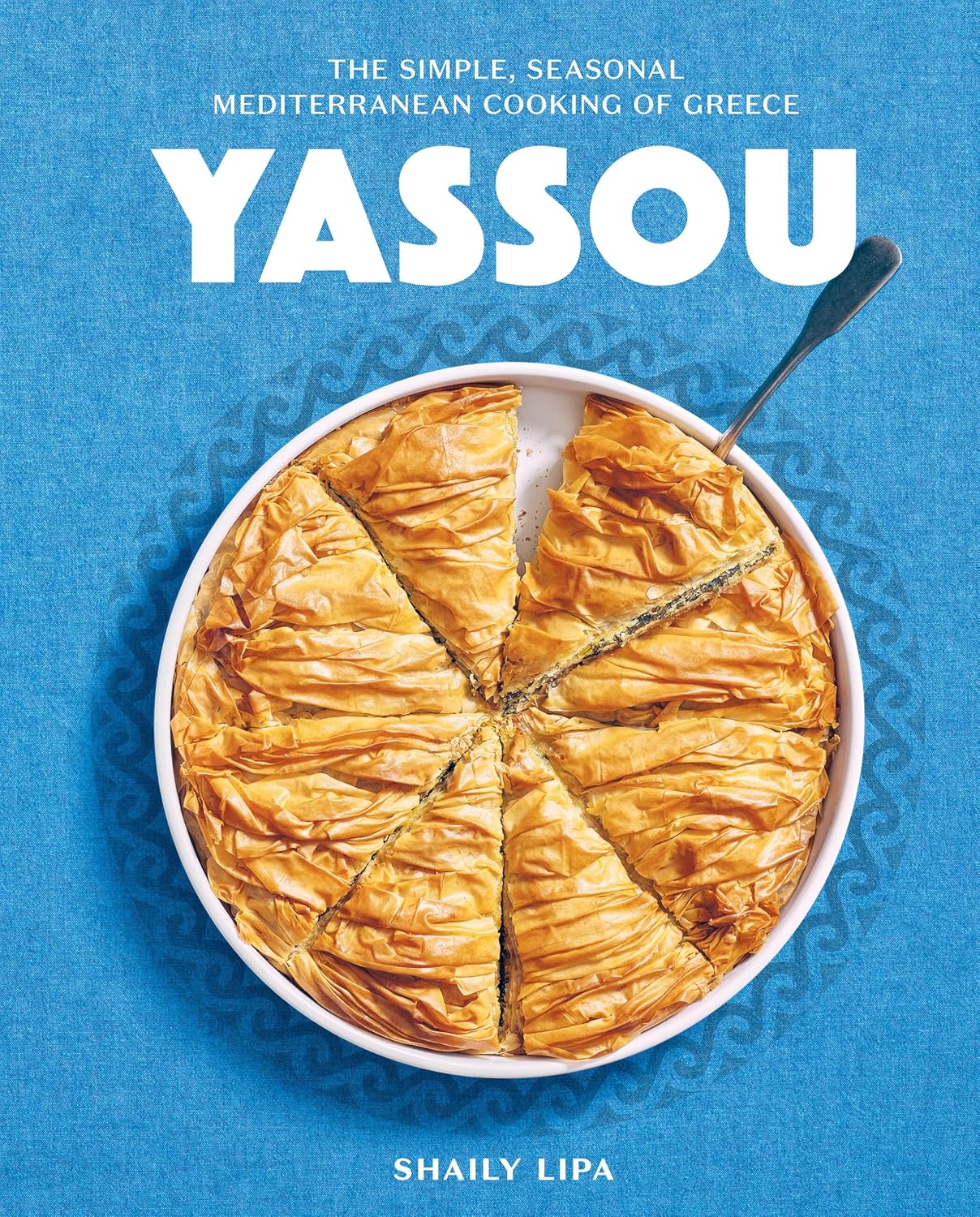 Yassou: The Simple, Seasonal Mediterranean Cooking of Greece: The Simple, Seasonal Mediterranean Cooking of Greece