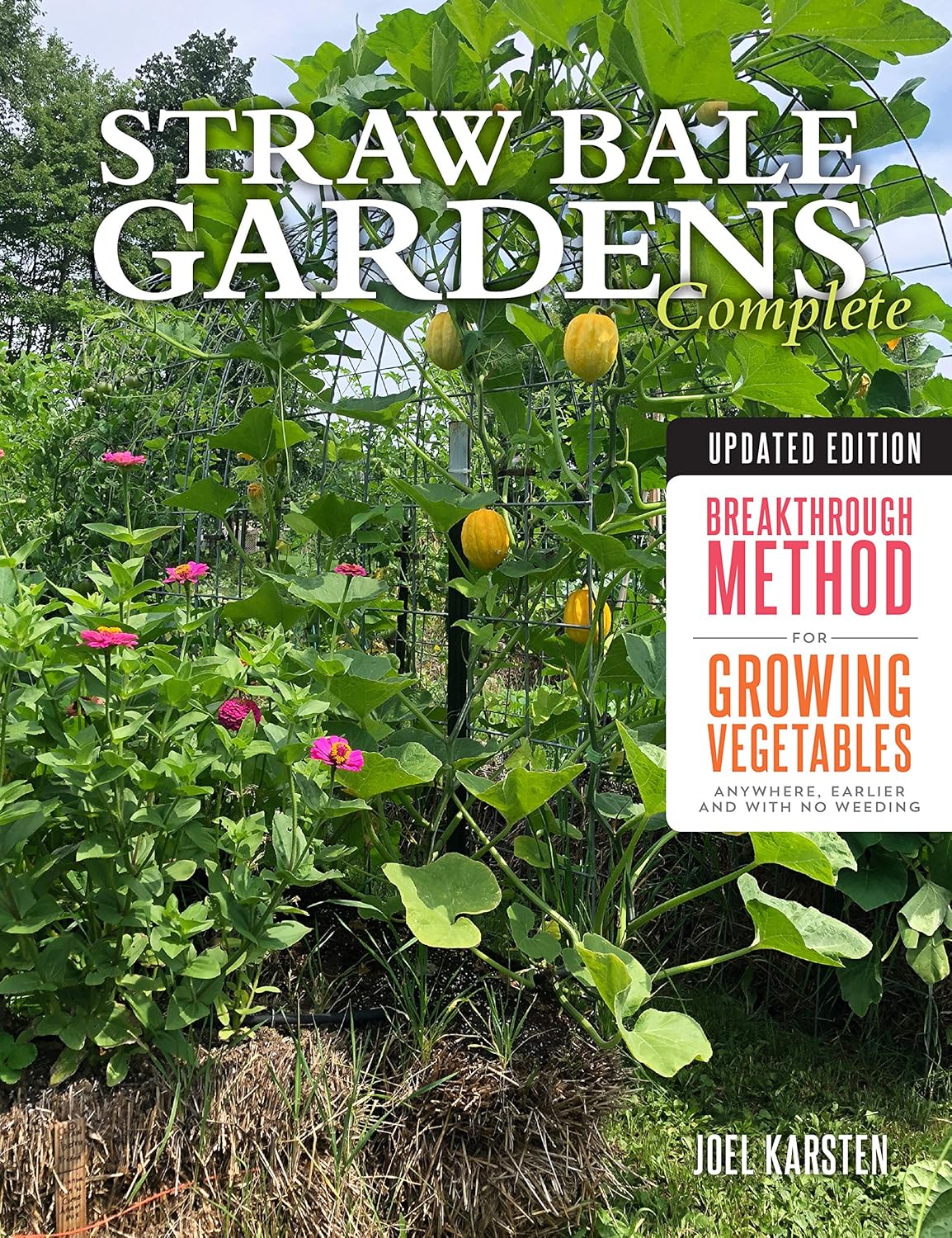 Straw Bale Gardens Complete, Updated Edition: Breakthrough Method for Growing Vegetables Anywhere, Earlier and with No Weeding: Breakthrough Method for Growing Vegetables Anywhere, Earlier and with No Weeding