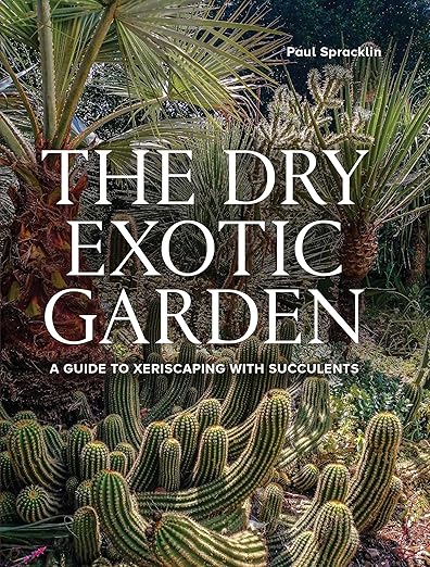Dry Exotic Garden: A Gardener's Guide to Xeriscaping with Succulents: A Gardener's Guide to Xeriscaping with Succulents