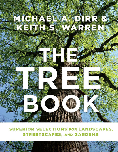 The Tree Book: Superior Selections for Landscapes, Streetscapes, and Gardens