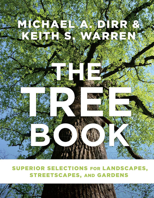 The Tree Book: Superior Selections for Landscapes, Streetscapes, and Gardens