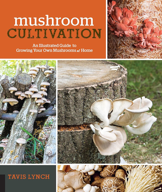 Mushroom Cultivation: An Illustrated Guide to Growing Your Own Mushrooms at Home: An Illustrated Guide to Growing Your Own Mushrooms at Home