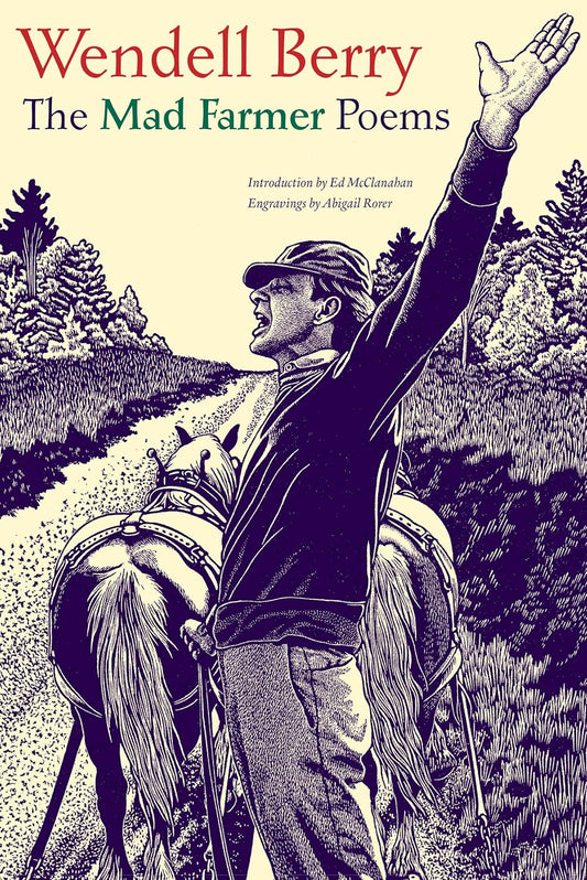 The Mad Farmer Poems by Wendell Berry