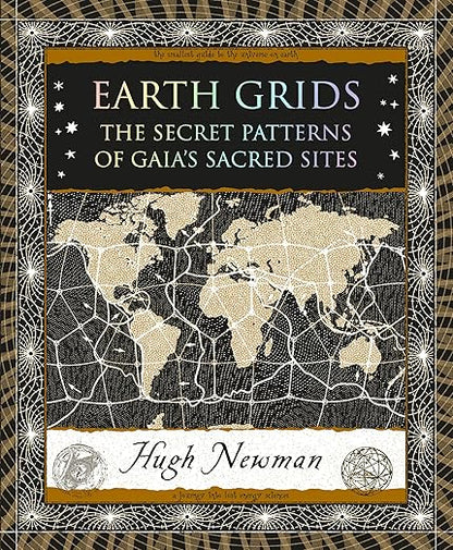 Earth Grids: The Secret Patterns of Gaia's Sacred Sites by Hugh Newman