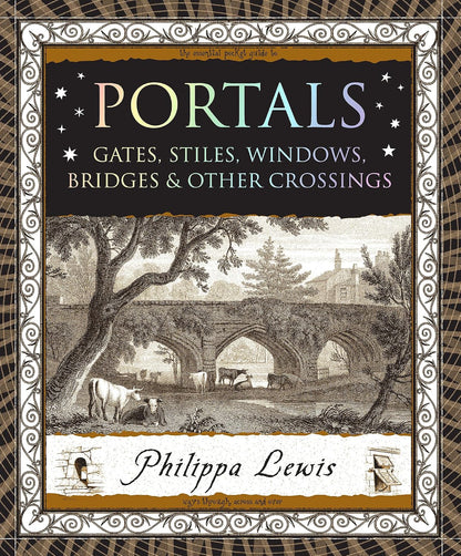 Portals: Gates, Stiles, Windows, Bridges & Other Crossings