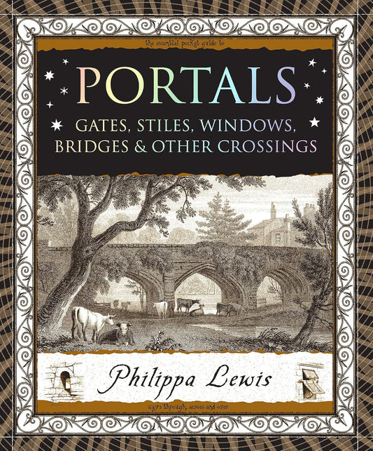 Portals: Gates, Stiles, Windows, Bridges & Other Crossings