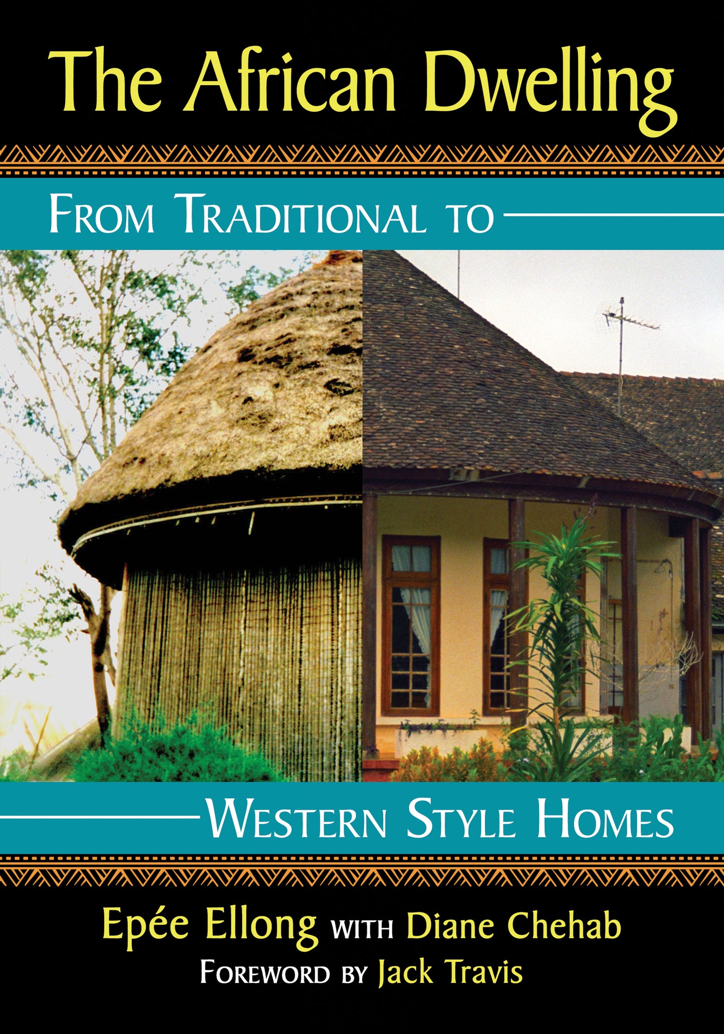 The African Dwelling: From Traditional to Western Style Homes by Epée Ellong & Diane Chehab