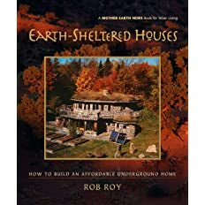 Earth-Sheltered Houses: How to Build an Affordable Underground Home: How to Build an Affordable Underground Home