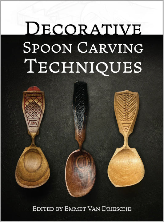Decorative Spoon Carving Techniques by Emmet Van Driesche