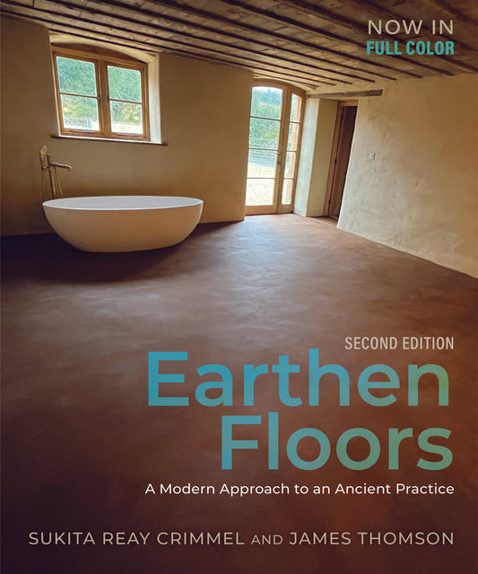 Earthen Floors, Second Edition: A Modern Approach to an Ancient Practice (2ND ed.) by Sukita Reay Crimmel & James Thomson