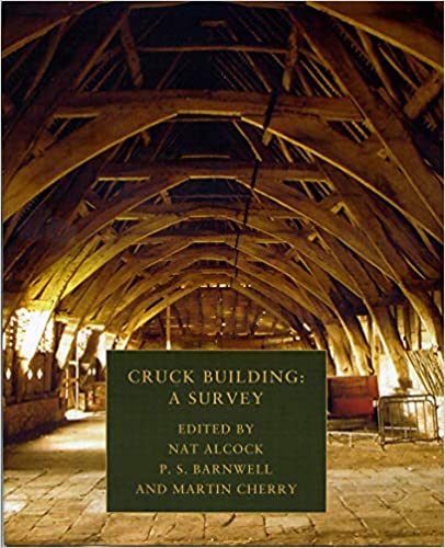 Cruck Building: A Survey, Rewley House Studies in the Historic Environment