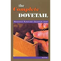 The Complete Dovetail: Handmade Furniture's Signature Joint (Linden Publishing): Handmade Furniture's Signature Joint