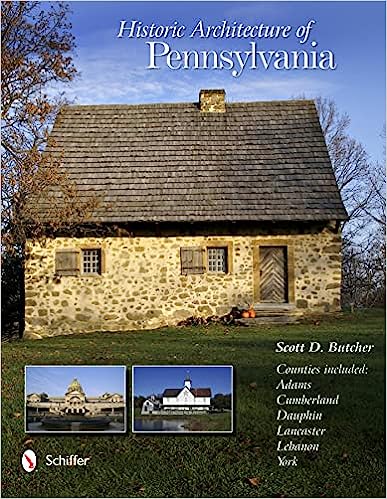 Historic Architecture of Pennsylvania by Scott D Butcher