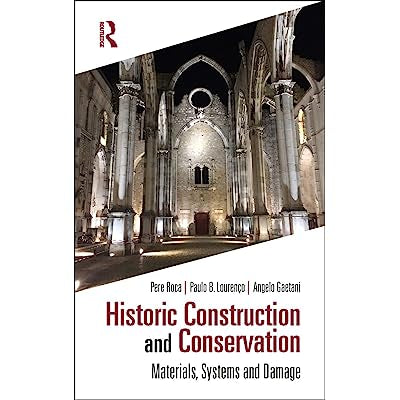 Historic Construction and Conservation: Materials, Systems and Damage (Assessment, Repair and Strengthening for the Conservation of Structures)