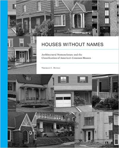 Houses without Names: Architectural Nomenclature and the Classification of America's Common Houses (First Edition, First): Architectural Nomenclature and the Classification of America's Common Houses