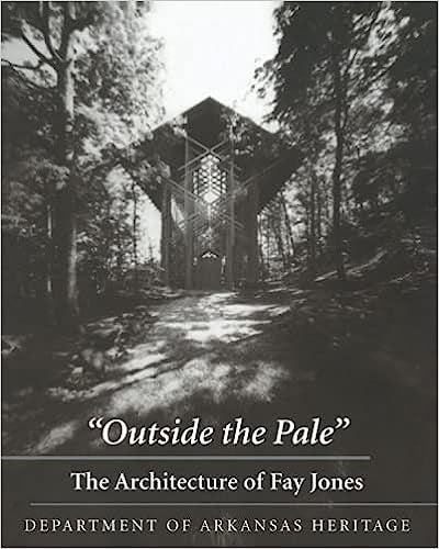 Outside the Pale: The Architecture of Fay Jones: The Architecture of Fay Jones