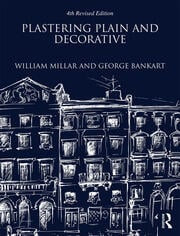 Plastering, Plain and Decorative (4th Revised Edition) by William Millar & George Bankart