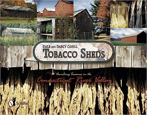 Tobacco Sheds: Vanishing Treasures in the Connecticut River Valley: Vanishing Treasures in the Connecticut River Valley