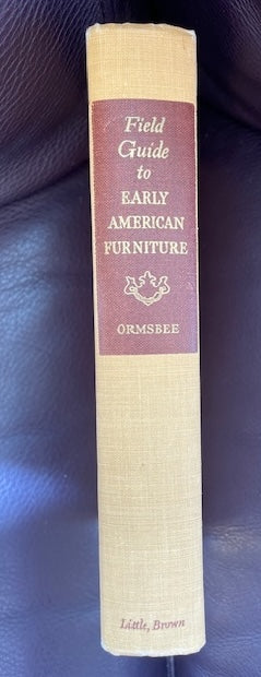 FIELD GUIDE TO EARLY AMERICAN FURNITURE Ormsbee, Thomas H. 1951 edition