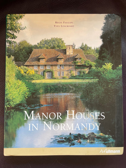 Manor Houses in Normandy (2007 special edition) by Regis Faucon & Yves Lescroart