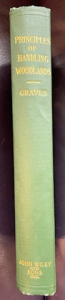 The Principles of Handling Woodlands (1st edition) by Henry Solon Graves