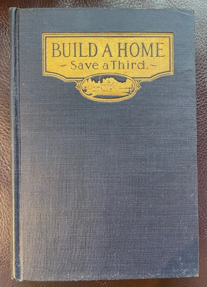 Build a Home-Save a Third: The Story of Collier's House by Harold Cary (1924)