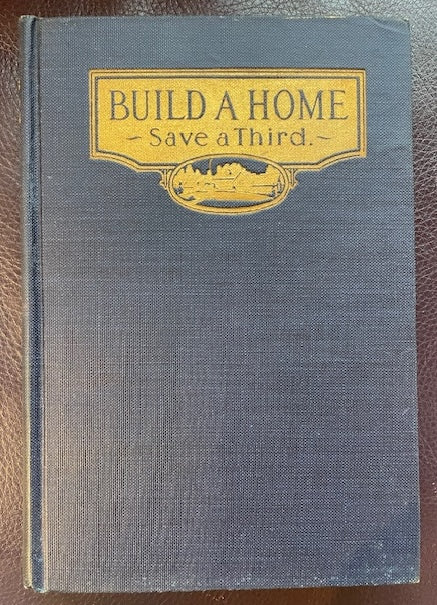 Build a Home-Save a Third: The Story of Collier's House by Harold Cary (1924)