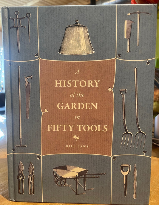 A History of the Garden in Fifty Tools