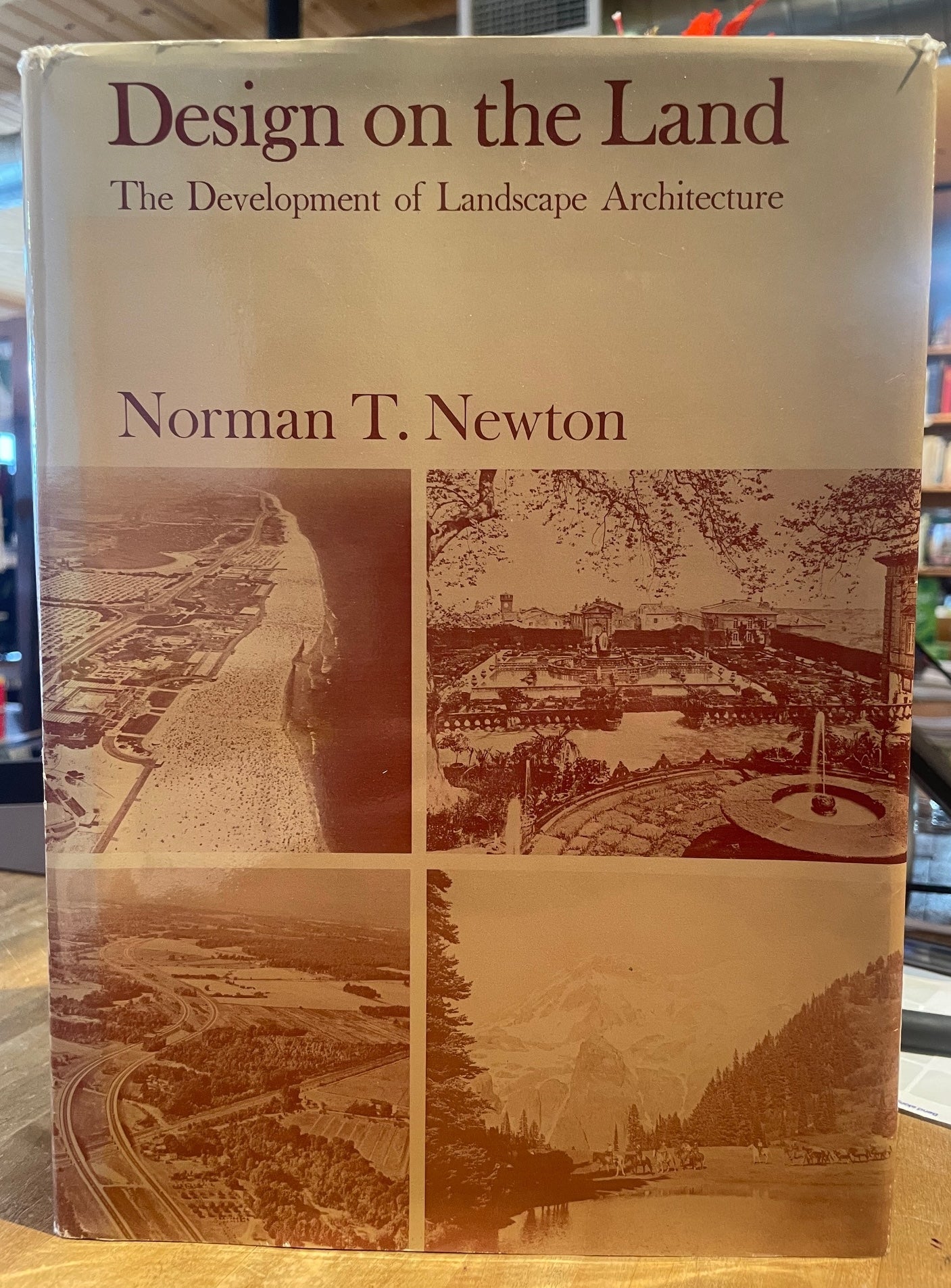 Design on the Land: The Development of Landscape Architecture by Norman T. Newton