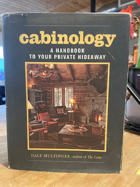 Cabinology: A Handbook to Your Private Hideaway by Dale Mulfinger