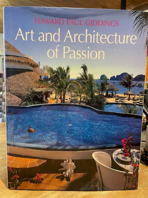Edward Paul Giddings: Art and Architecture of Passion by Patricia Giddings, Michael McFadden, James Toland & Julius Shulman