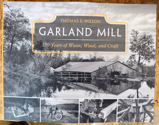 Garland Mill: 170 Years of Water, Wood, and Craft