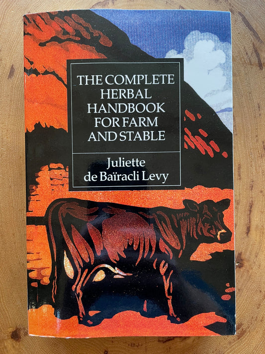 The Complete Herbal Handbook for Farm and Stable (4th Edition) by Juliette de Baïracli Levy